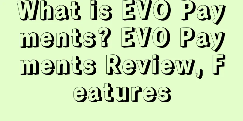 What is EVO Payments? EVO Payments Review, Features