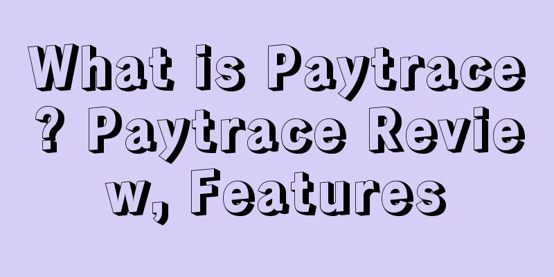 What is Paytrace? Paytrace Review, Features