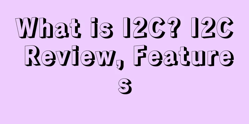 What is I2C? I2C Review, Features