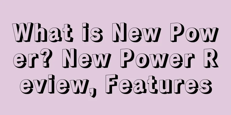 What is New Power? New Power Review, Features