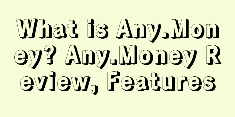 What is Any.Money? Any.Money Review, Features