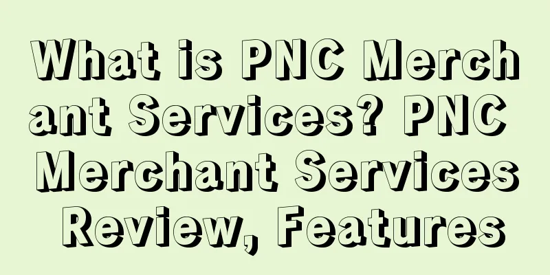 What is PNC Merchant Services? PNC Merchant Services Review, Features