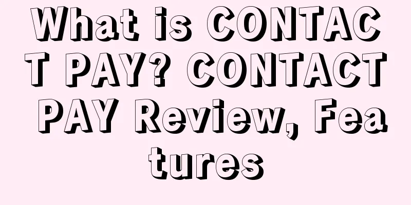 What is CONTACT PAY? CONTACT PAY Review, Features