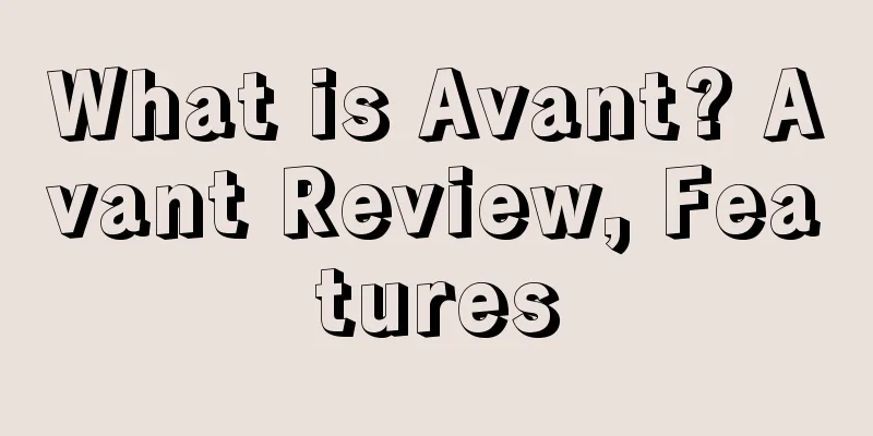 What is Avant? Avant Review, Features