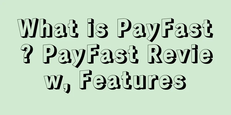 What is PayFast? PayFast Review, Features