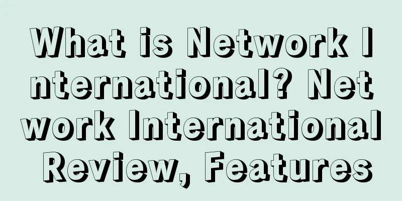 What is Network International? Network International Review, Features