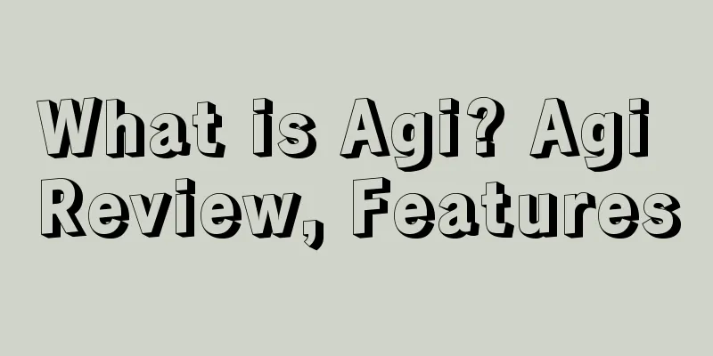 What is Agi? Agi Review, Features