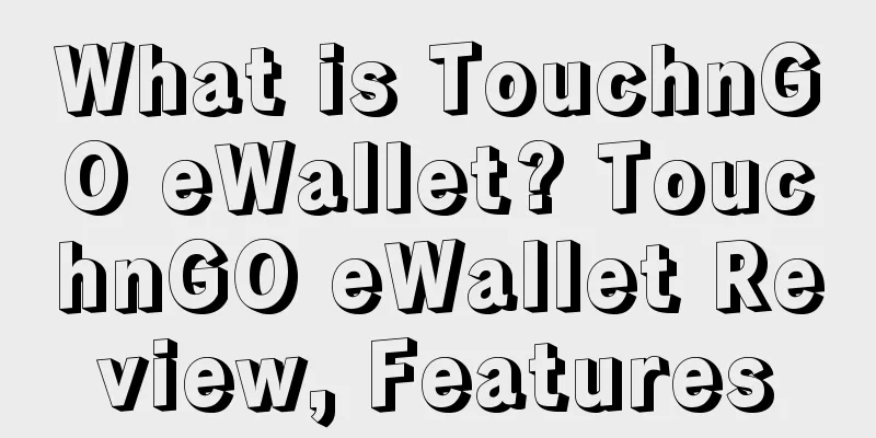 What is TouchnGO eWallet? TouchnGO eWallet Review, Features