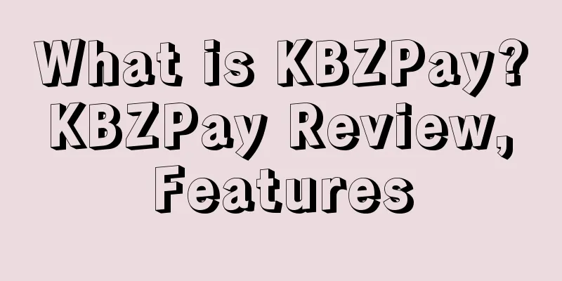 What is KBZPay? KBZPay Review, Features
