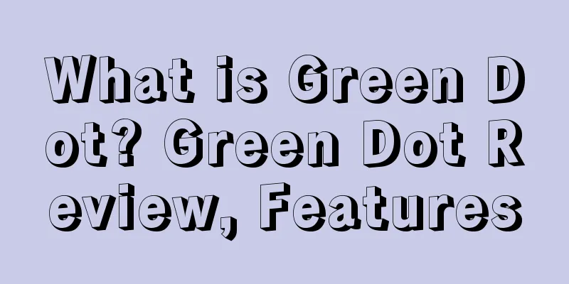 What is Green Dot? Green Dot Review, Features