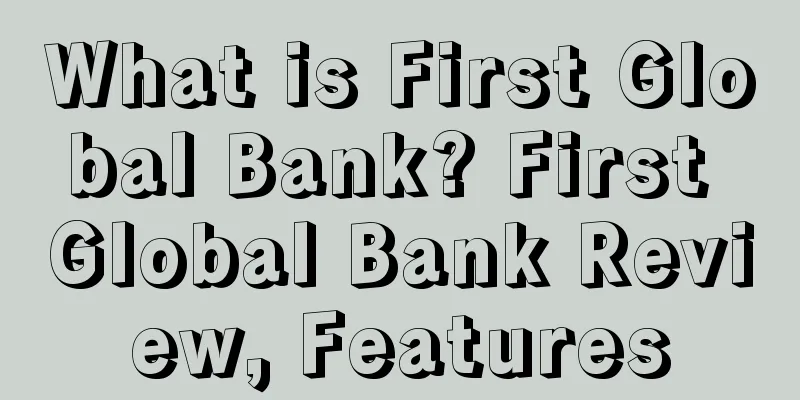 What is First Global Bank? First Global Bank Review, Features