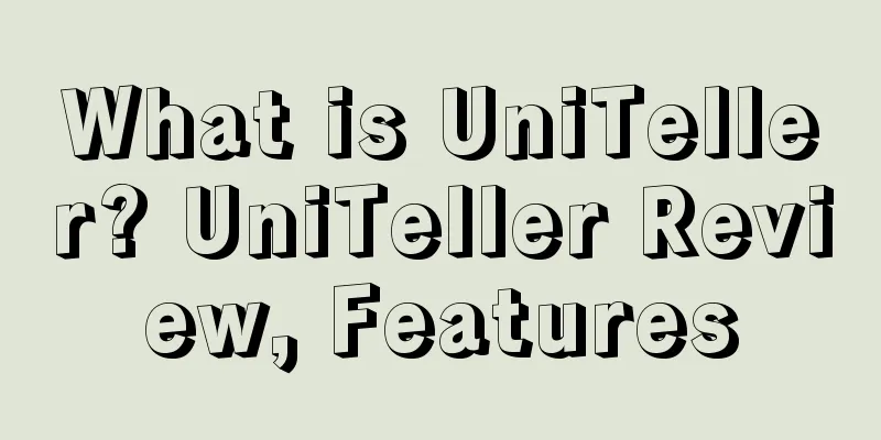 What is UniTeller? UniTeller Review, Features