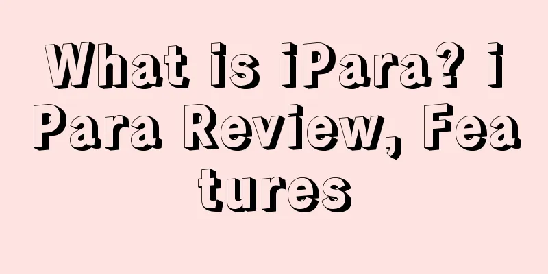 What is iPara? iPara Review, Features