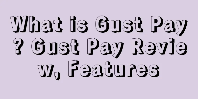 What is Gust Pay? Gust Pay Review, Features