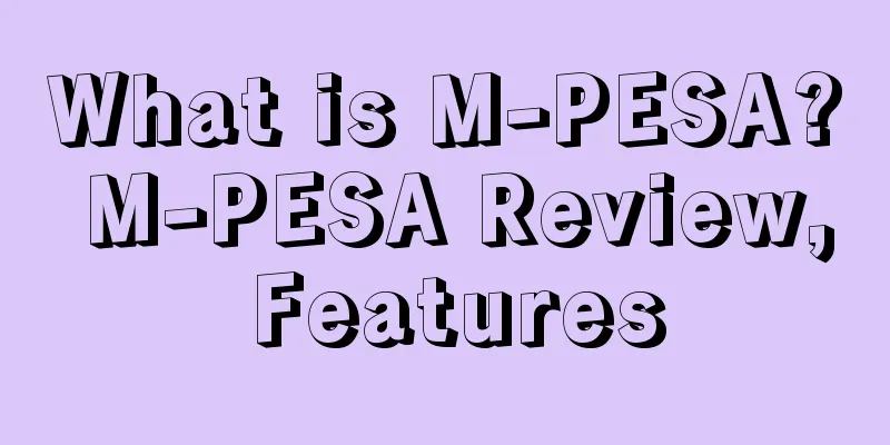 What is M-PESA? M-PESA Review, Features