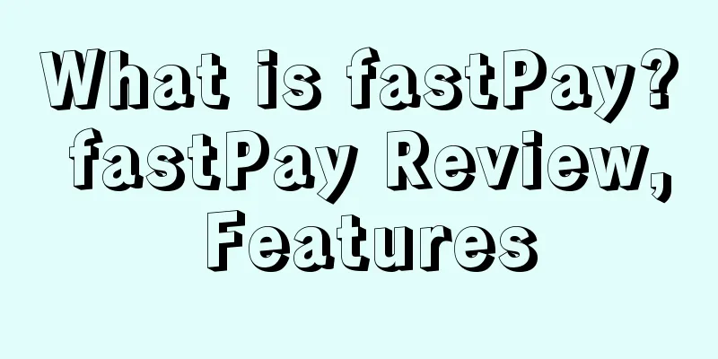 What is fastPay? fastPay Review, Features