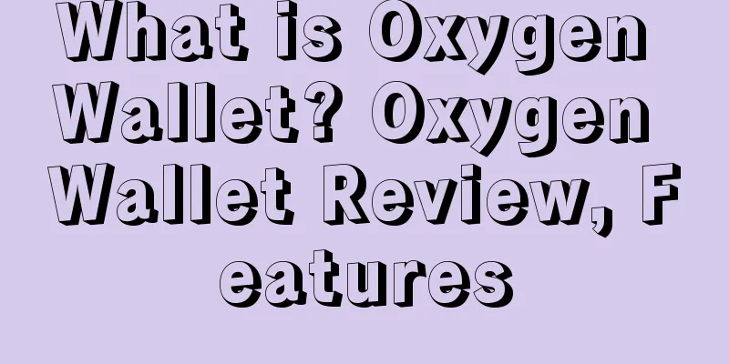 What is Oxygen Wallet? Oxygen Wallet Review, Features