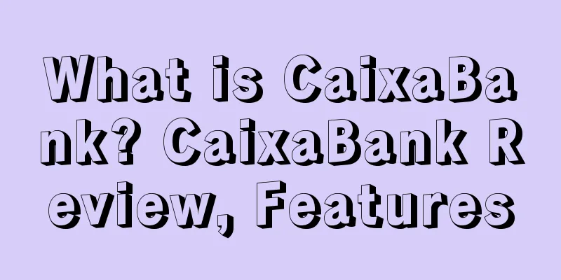 What is CaixaBank? CaixaBank Review, Features