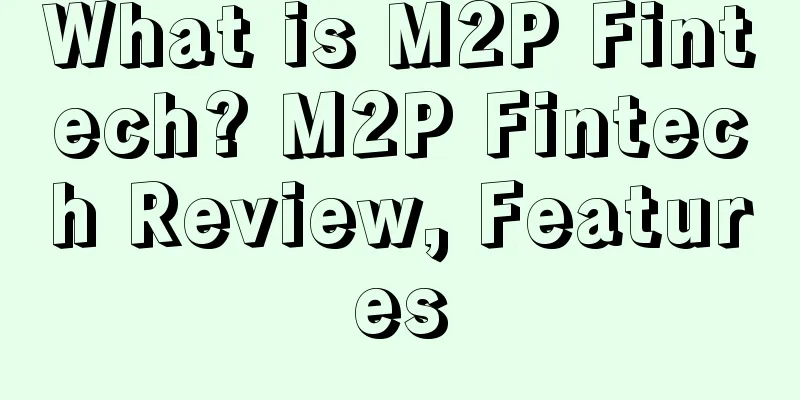What is M2P Fintech? M2P Fintech Review, Features