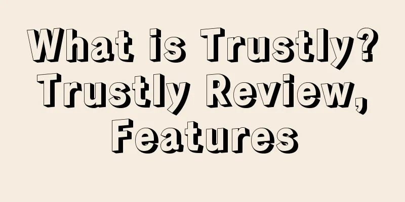 What is Trustly? Trustly Review, Features