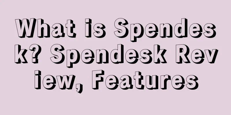 What is Spendesk? Spendesk Review, Features