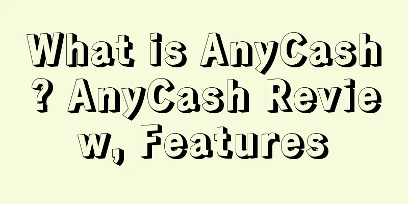 What is AnyCash? AnyCash Review, Features