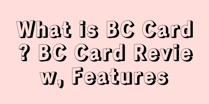 What is BC Card? BC Card Review, Features