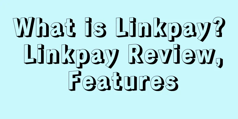 What is Linkpay? Linkpay Review, Features
