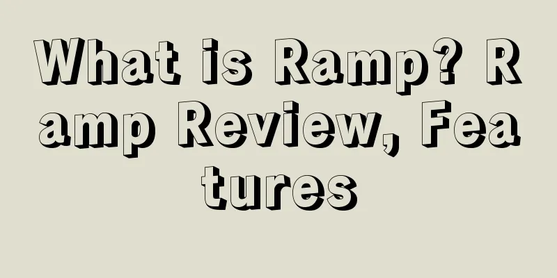 What is Ramp? Ramp Review, Features
