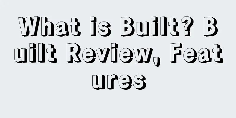 What is Built? Built Review, Features