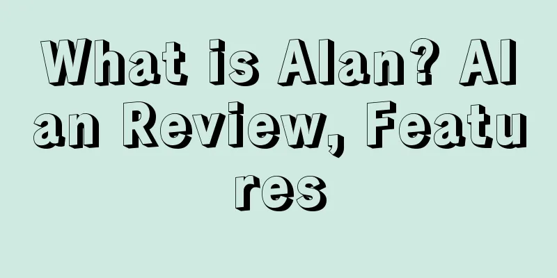 What is Alan? Alan Review, Features