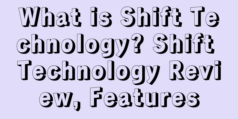 What is Shift Technology? Shift Technology Review, Features