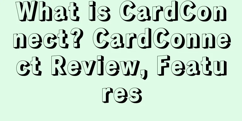 What is CardConnect? CardConnect Review, Features