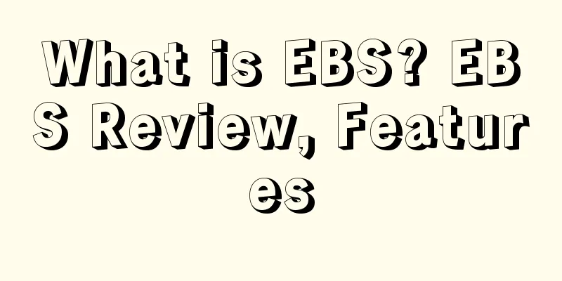 What is EBS? EBS Review, Features