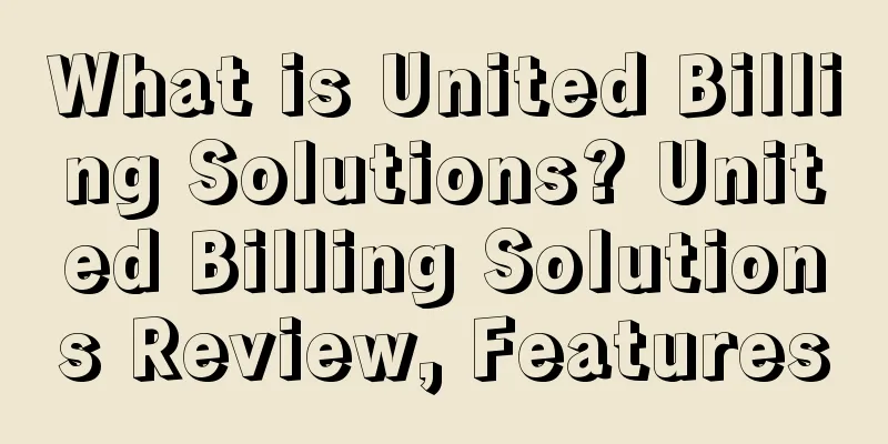 What is United Billing Solutions? United Billing Solutions Review, Features