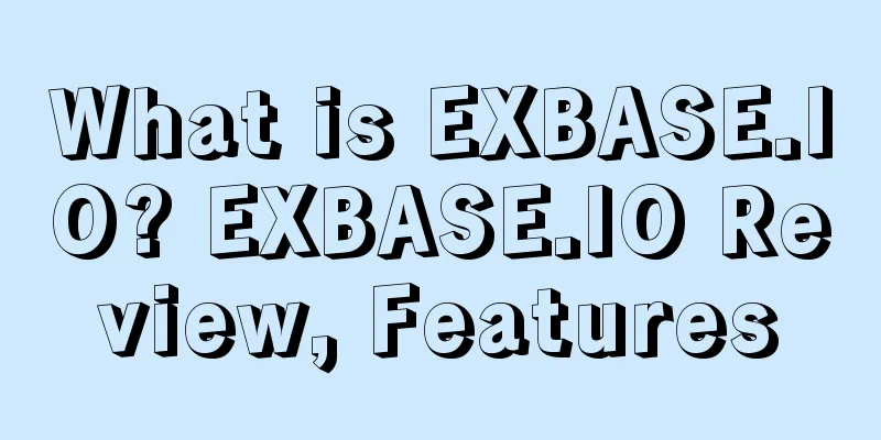 What is EXBASE.IO? EXBASE.IO Review, Features
