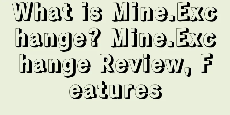What is Mine.Exchange? Mine.Exchange Review, Features