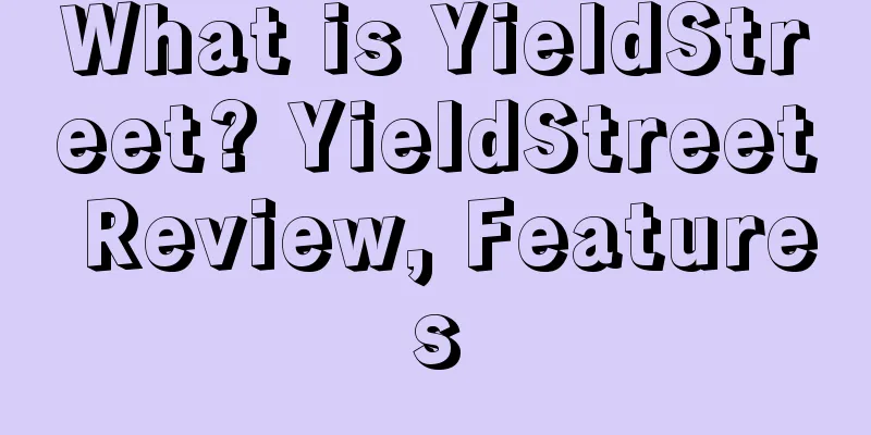 What is YieldStreet? YieldStreet Review, Features