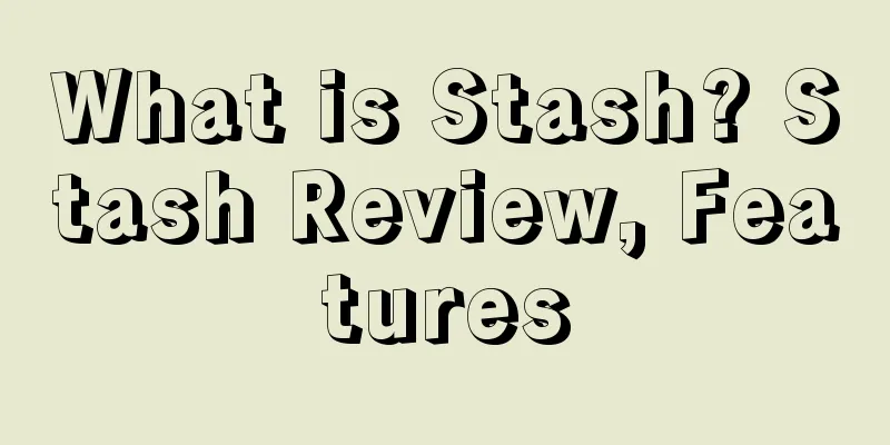 What is Stash? Stash Review, Features