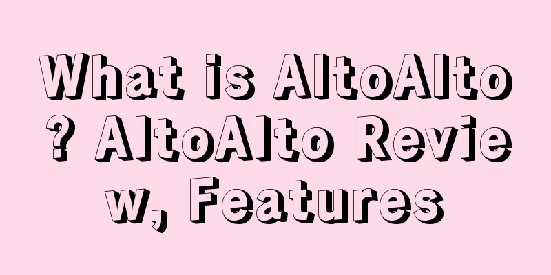 What is AltoAlto? AltoAlto Review, Features
