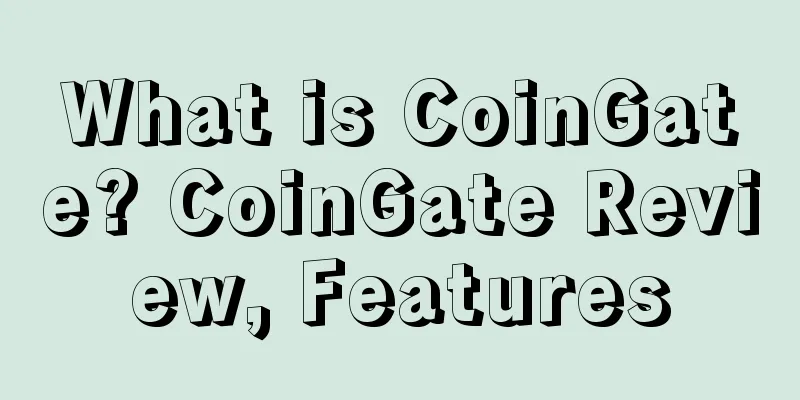 What is CoinGate? CoinGate Review, Features