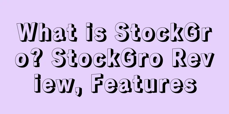 What is StockGro? StockGro Review, Features