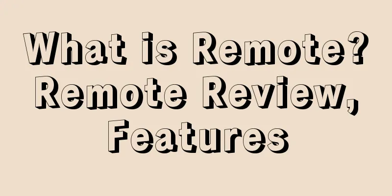What is Remote? Remote Review, Features