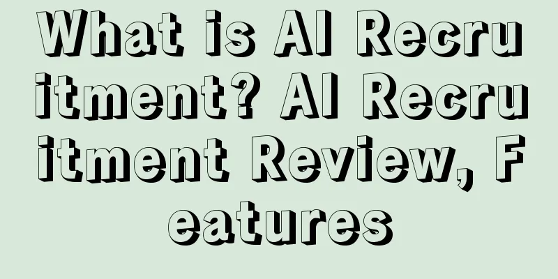What is AI Recruitment? AI Recruitment Review, Features