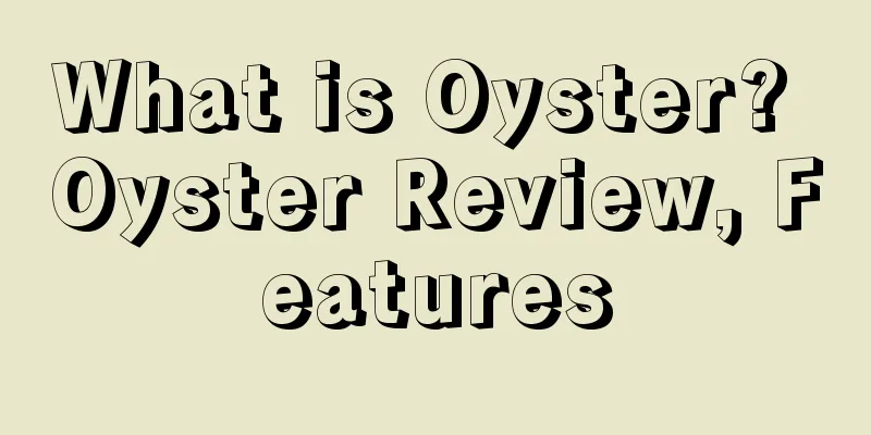 What is Oyster? Oyster Review, Features