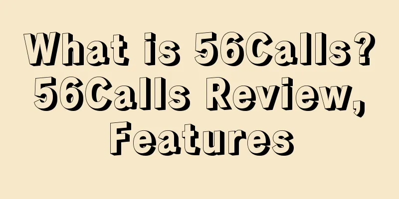What is 56Calls? 56Calls Review, Features