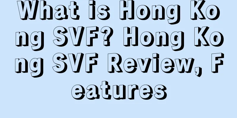 What is Hong Kong SVF? Hong Kong SVF Review, Features