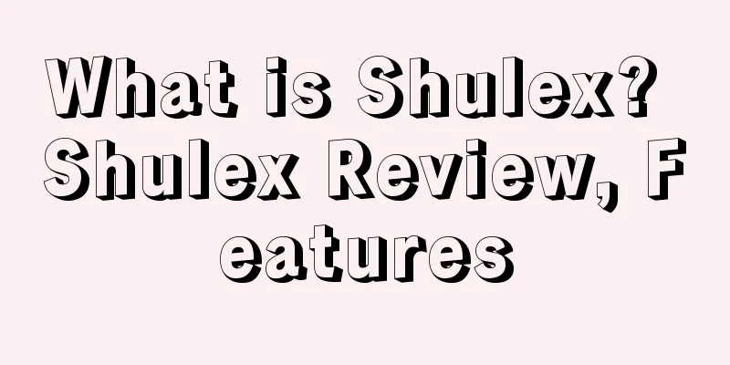 What is Shulex? Shulex Review, Features