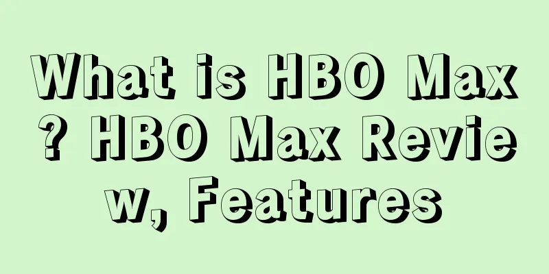 What is HBO Max? HBO Max Review, Features