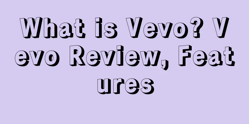 What is Vevo? Vevo Review, Features